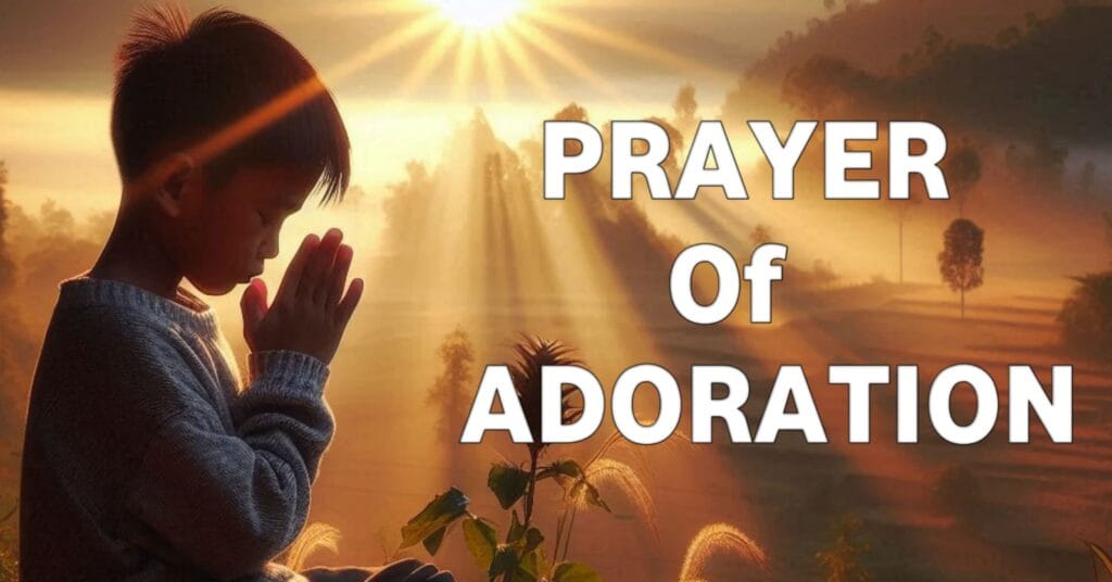 Prayer of Adoration, Praise, and Thanksgiving