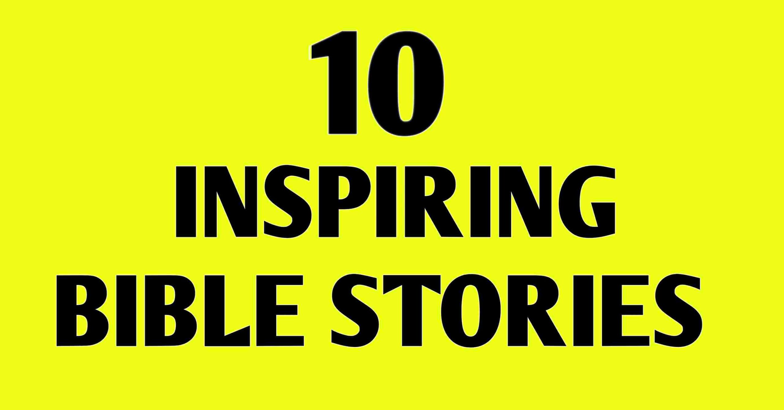 10 Inspiring Bible Stories