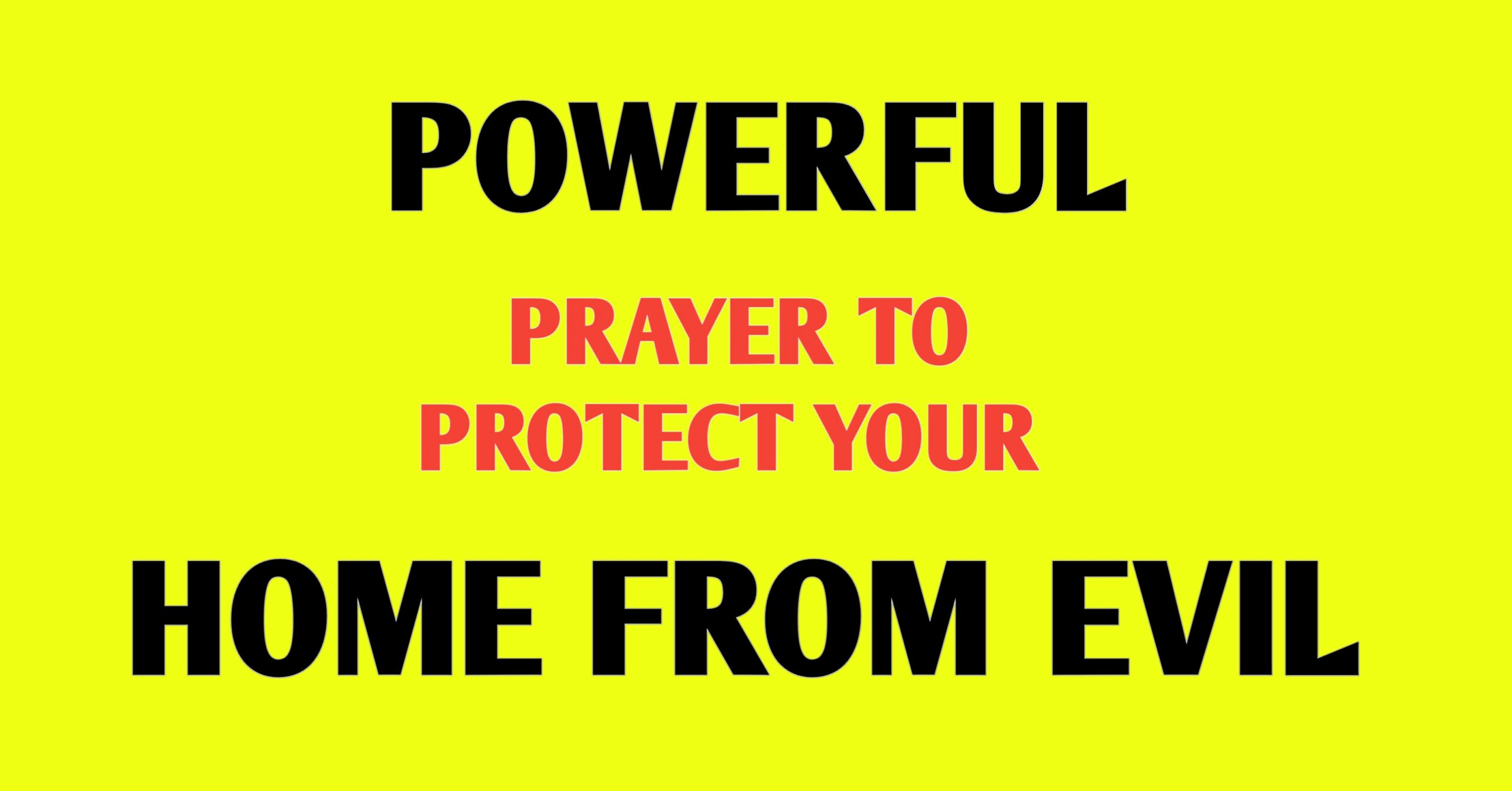 Prayer to Protect Home from Evil: 20 Powerful Prayers for Divine Protection