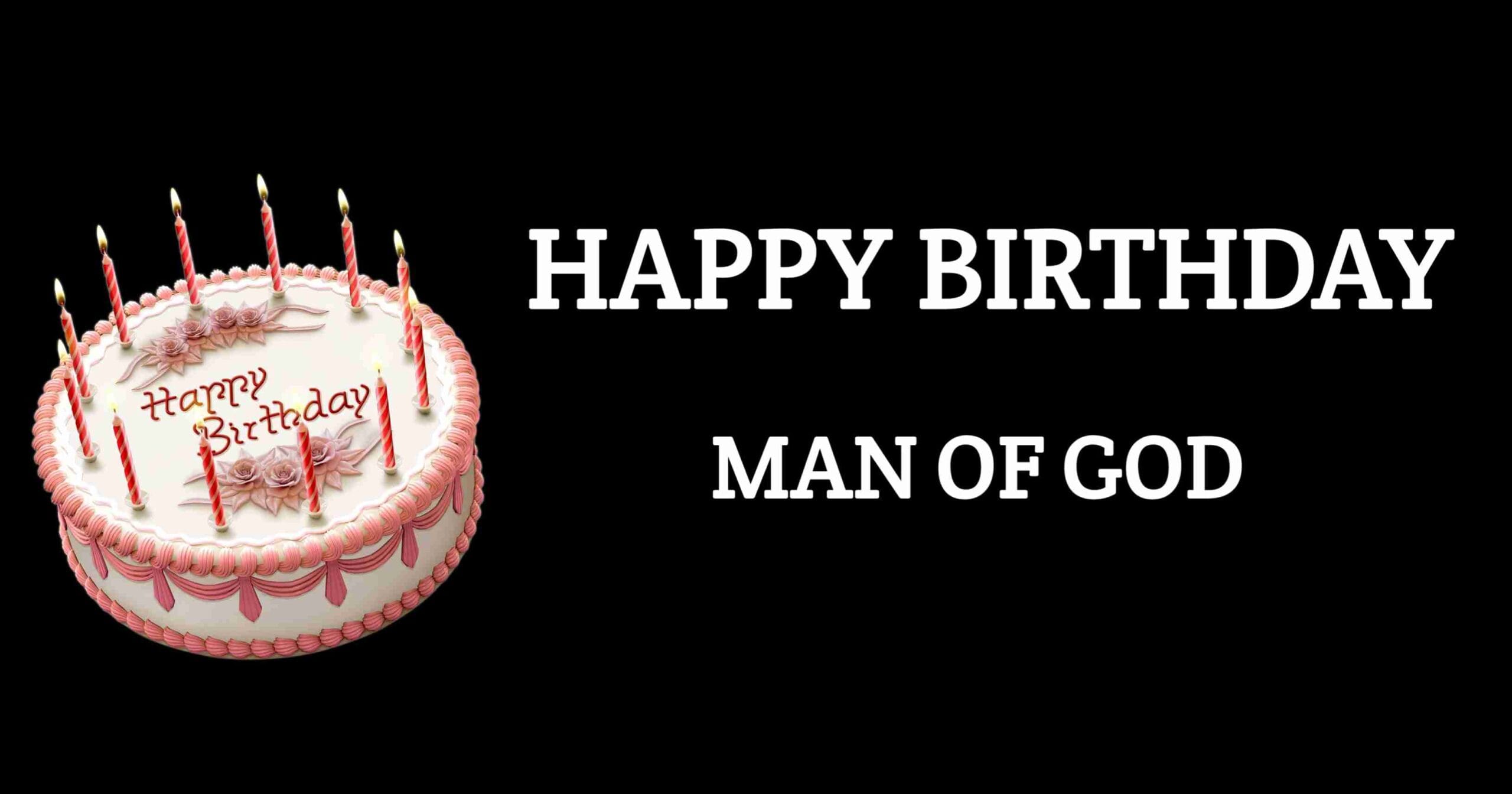 Happy Birthday to Man of God -70+ Wishes & Prayers
