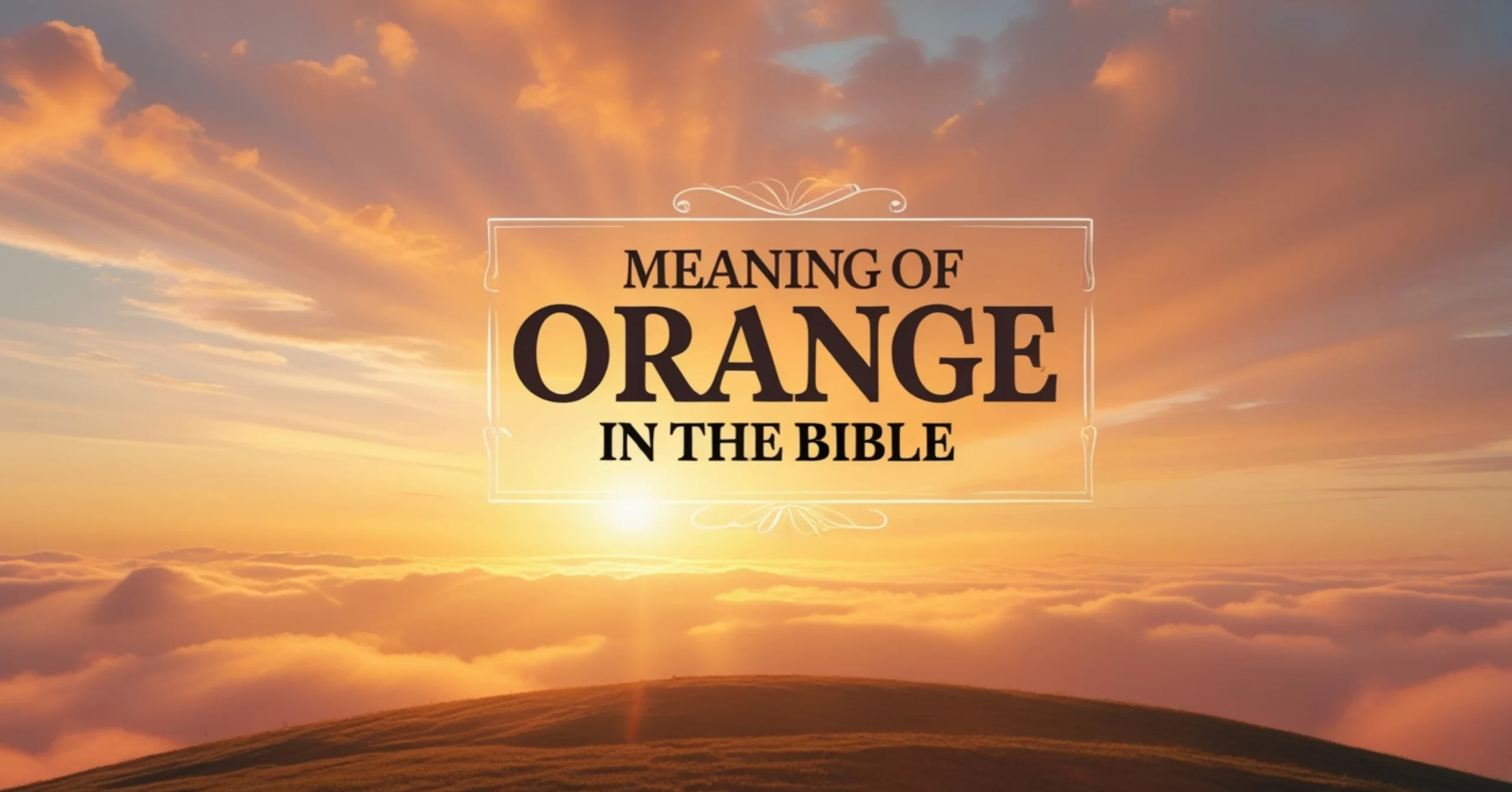 Meaning of Orange in the Bible: Symbolism, Fire, and Spiritual Power