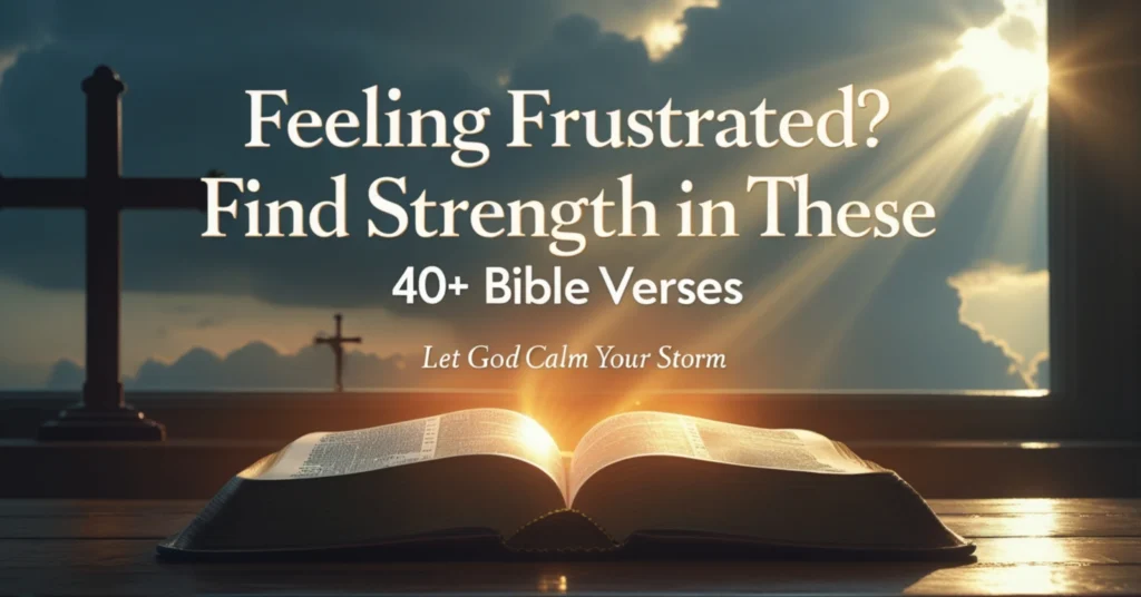40+ Bible Verses About Frustration That Bring Peace - Light And Gospel