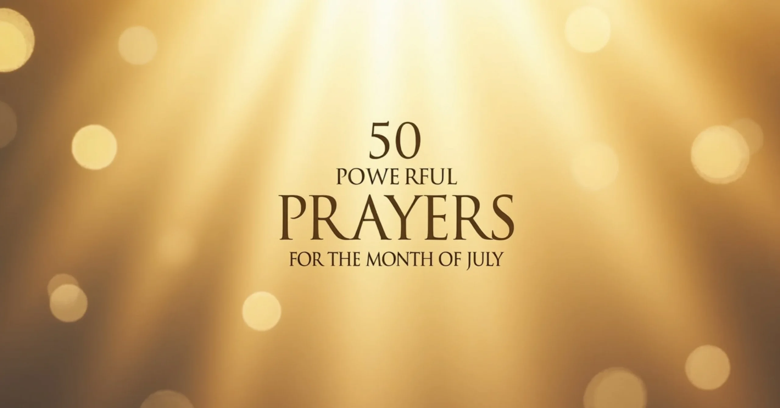 50 Powerful Prayers for the Month of July