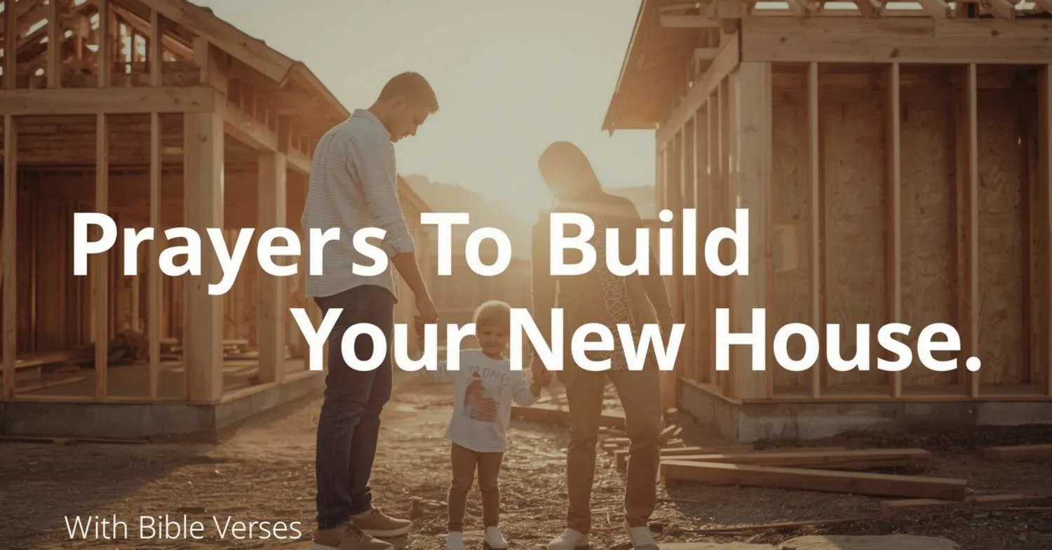 Prayers to Build New House (With Bible Verses)