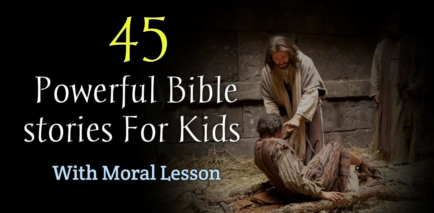 45 Powerful Bible Stories for Kids with Moral Lessons