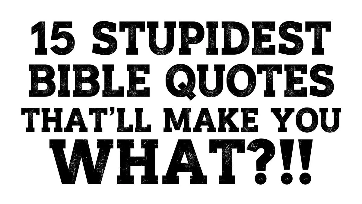 15 Stupidest Bible Quotes That Make You Say “Wait, What?!” (With Context