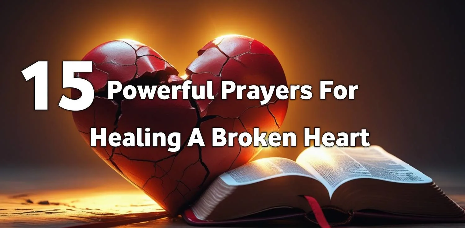 15 Powerful Prayers for Healing a Broken Heart and Restoring Hope in God