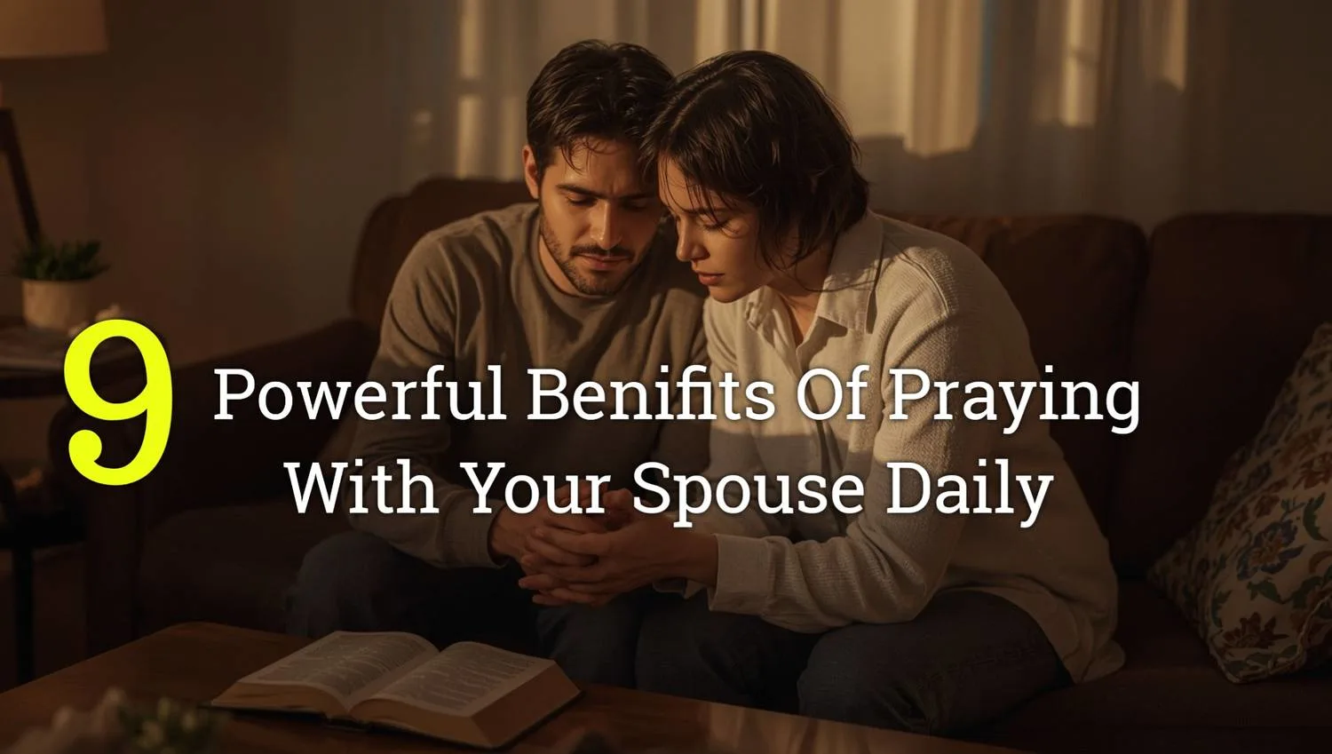 9 Powerful Benefits of Praying with Your Spouse Daily