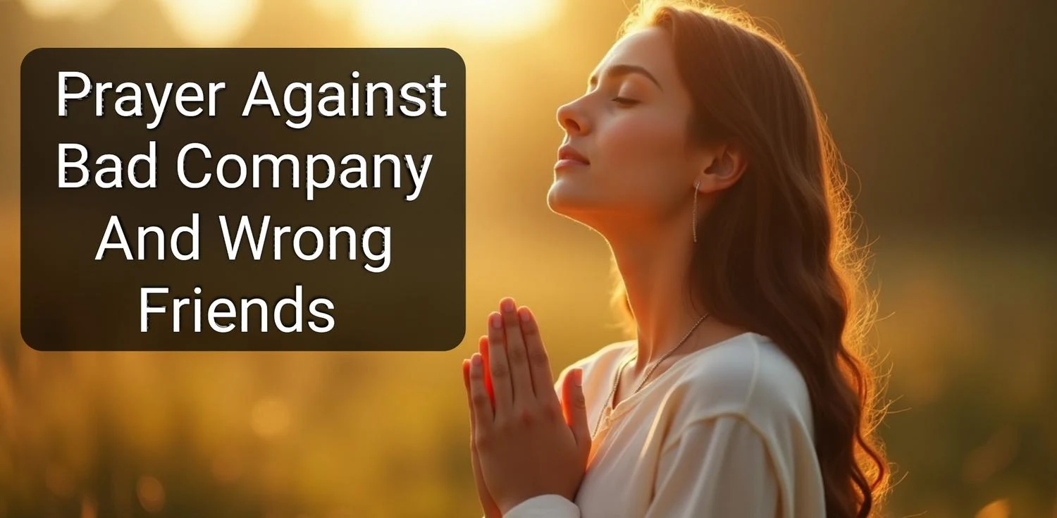 Prayer Against Bad Company And Wrong Friends