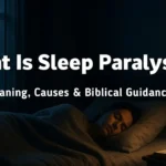 Sleep Paralysis in the Bible – Meaning, Causes & Biblical Guidance