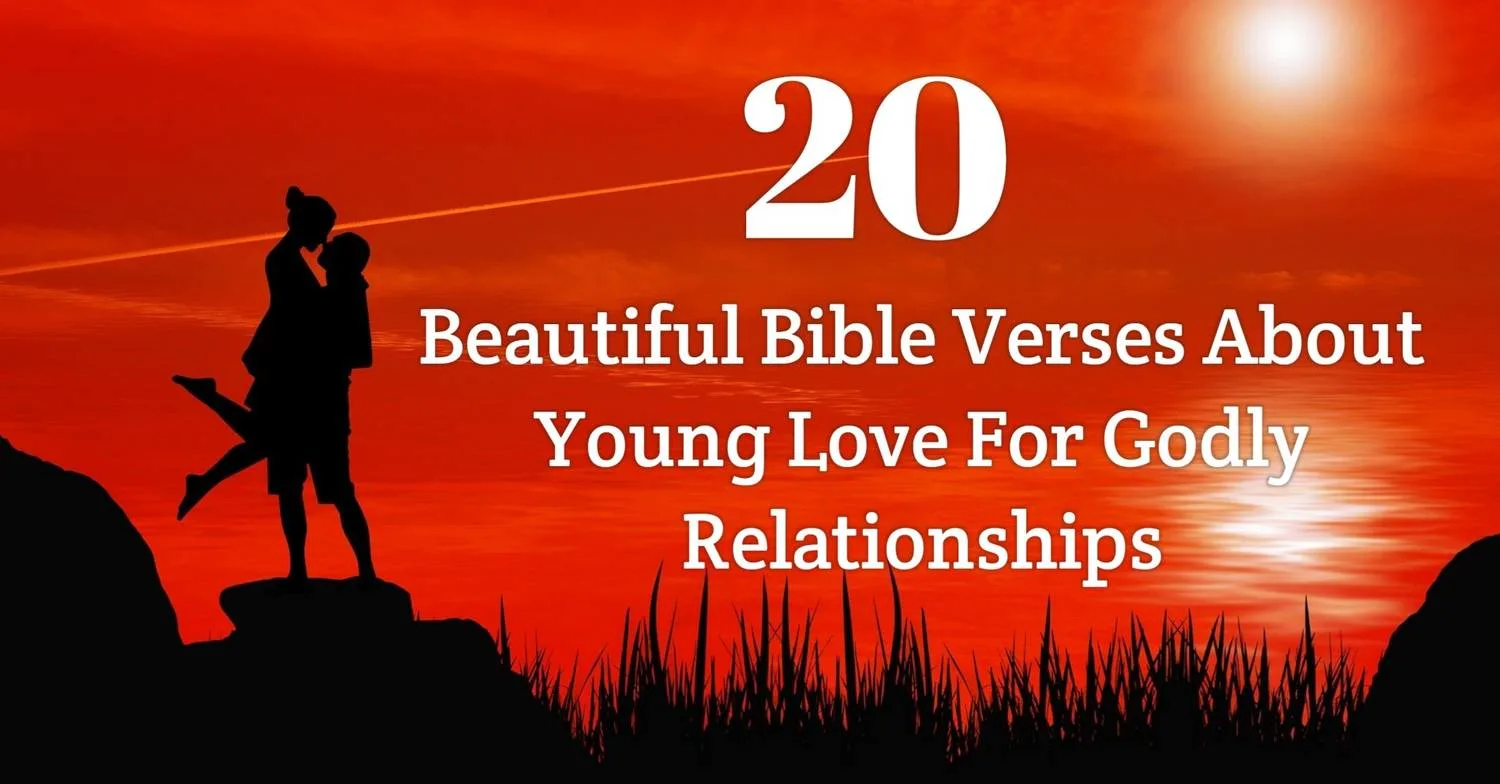 20 Beautiful Bible Verses About Young Love for Godly Relationships