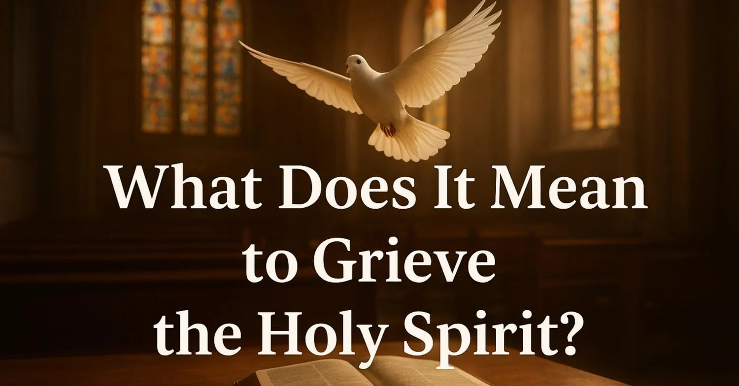 What Does It Mean to Grieve the Holy Spirit?