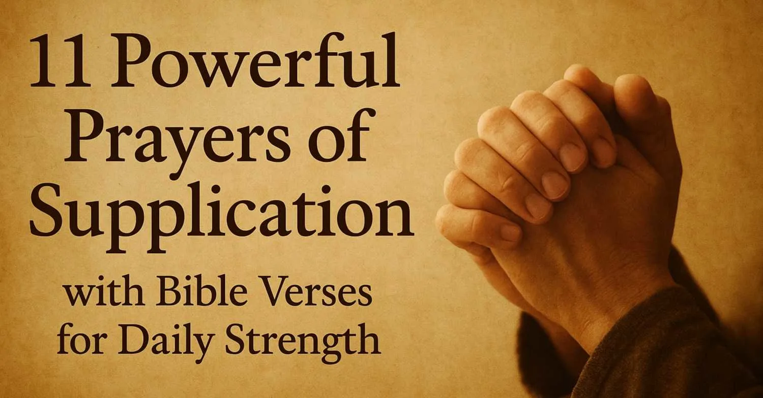 11 Powerful Prayer of Supplication with Bible Verses for Daily Strength
