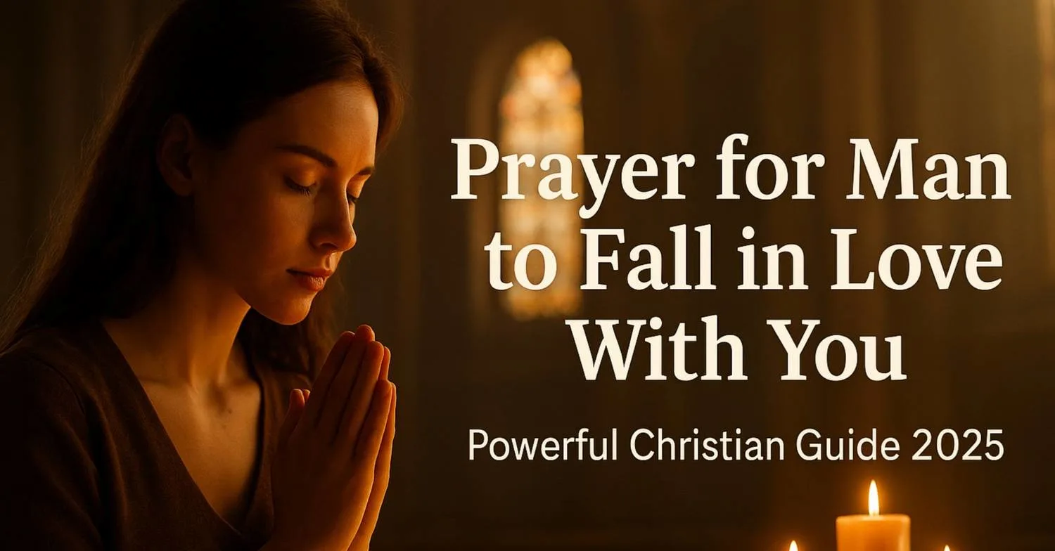 Prayer for Man to Fall in Love With You: Powerful Christian Guide 2025