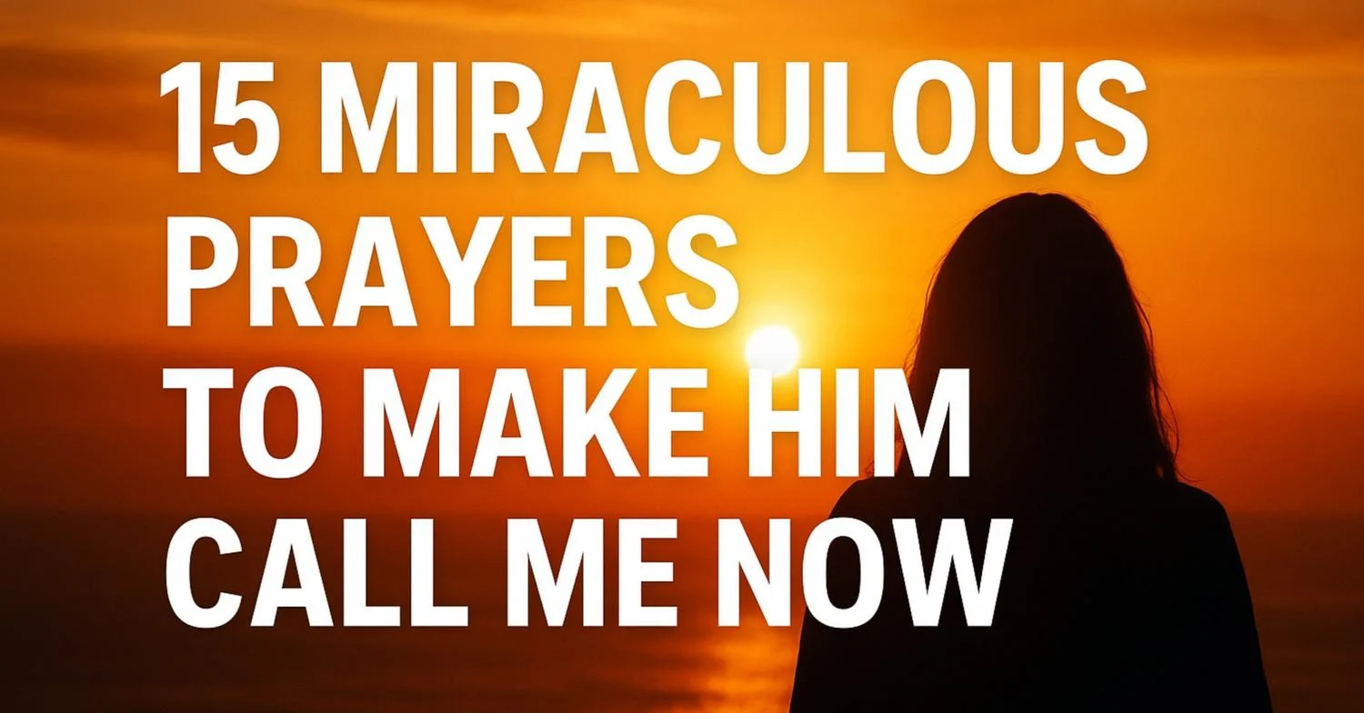 15 Miraculous Prayers to Make Him Call Me Now