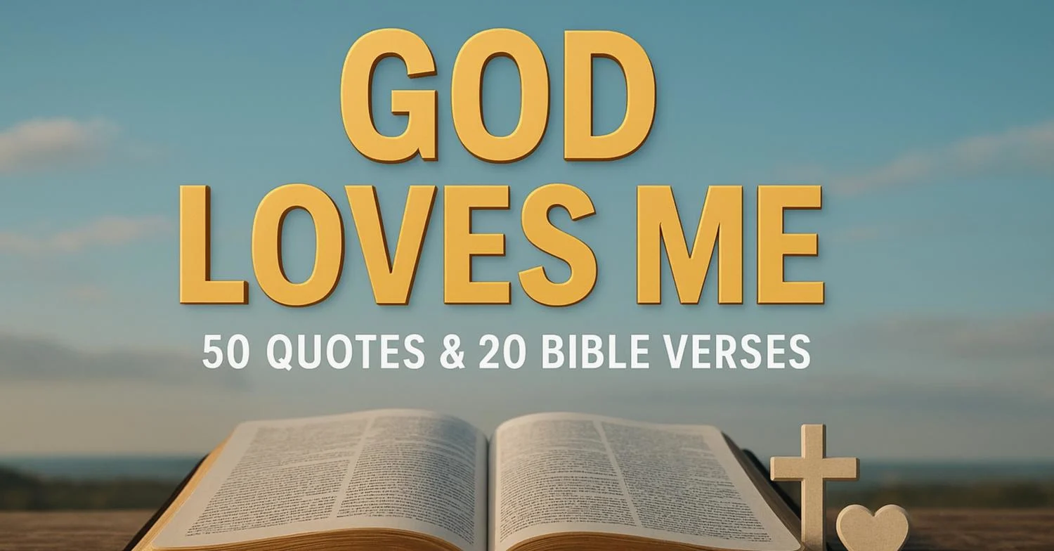 50 God Loves Me Quotes with 20 Powerful Bible Verses