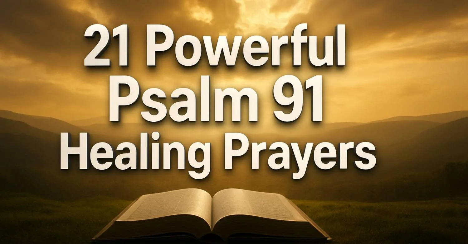 21 Powerful Psalm 91 Healing Prayers for Protection, Healing, and Health
