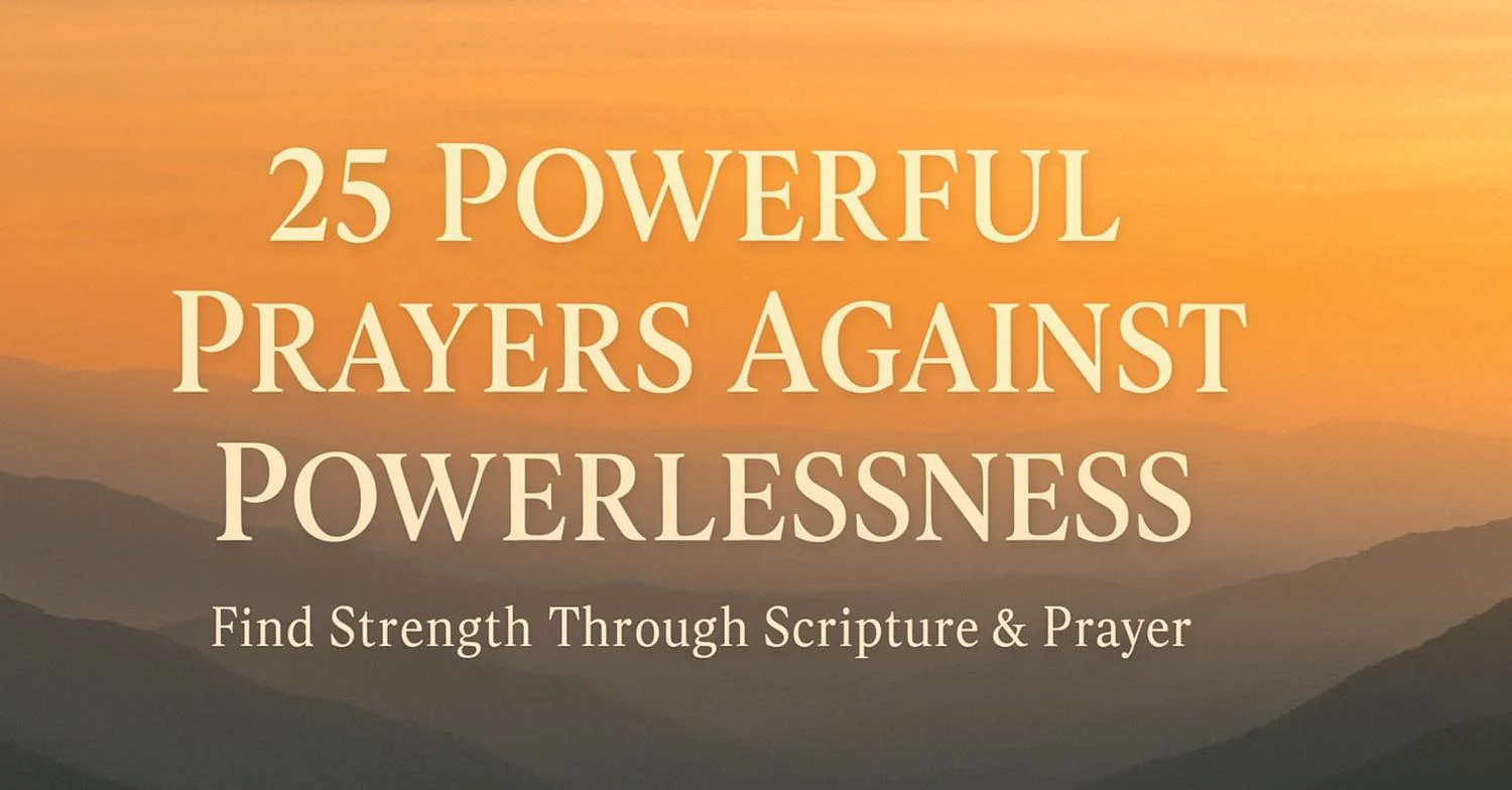 25 Powerful Prayers Against Powerlessness