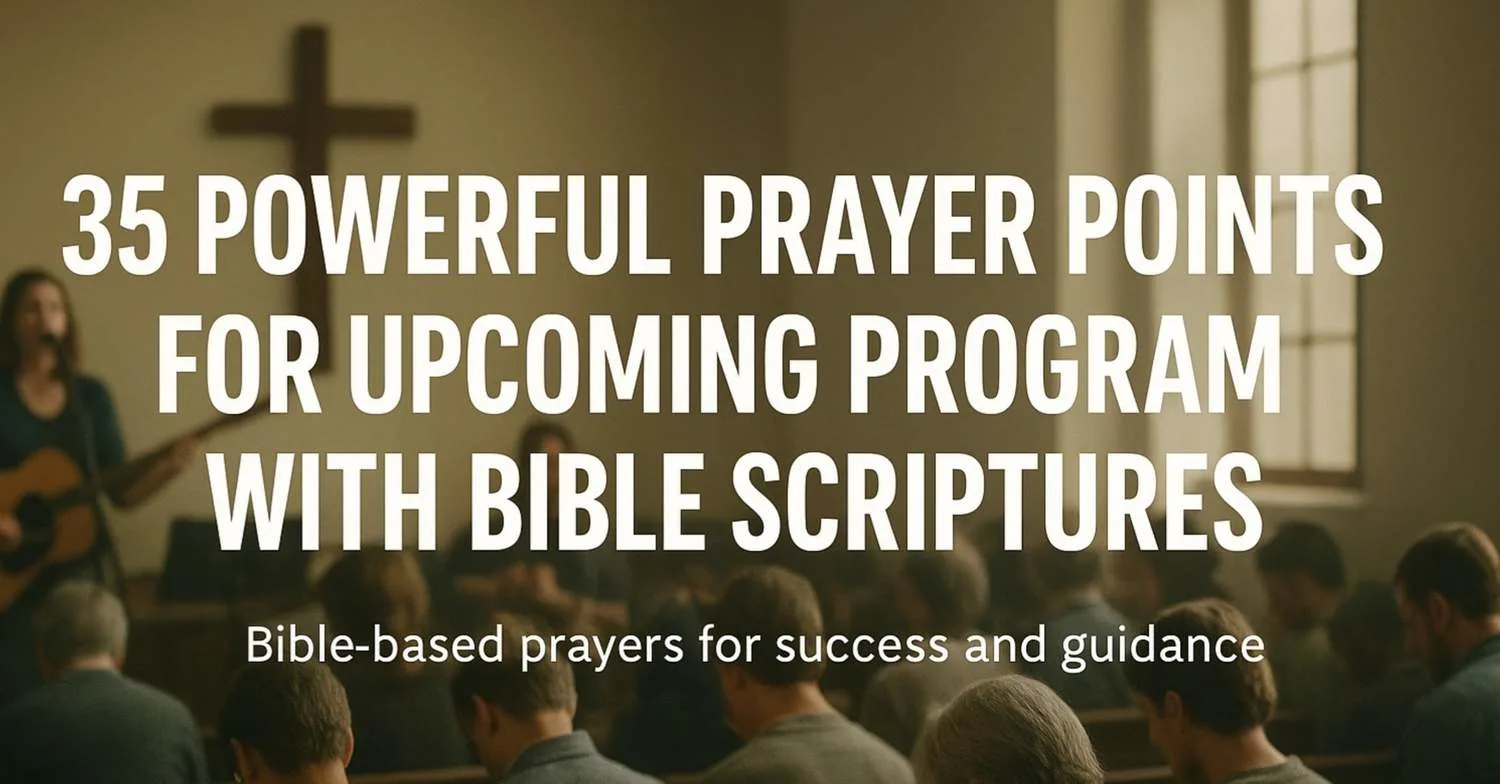 35 Powerful Prayer Points for Upcoming Program with Bible Scriptures