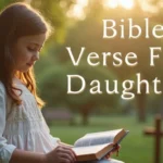 Bible Verse for Daughter: 50 Blessings, Prayers & Reflections