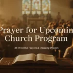 Prayer for Upcoming Church Program: 38 Powerful Prayers & Opening Prayers