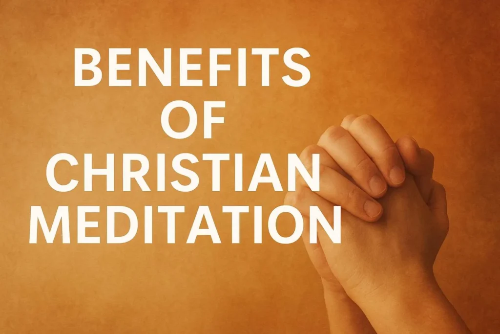 Benefits of Christian Meditation