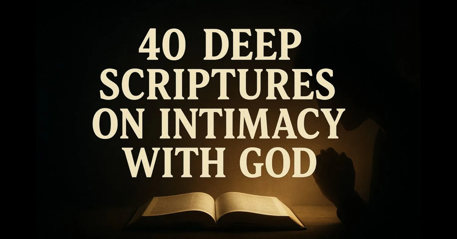 40 Deep Scriptures on Intimacy with God for a Closer Walk with Him