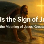 What Is the Sign of Jonah? Meaning, Prophecy, and Jesus’ Words
