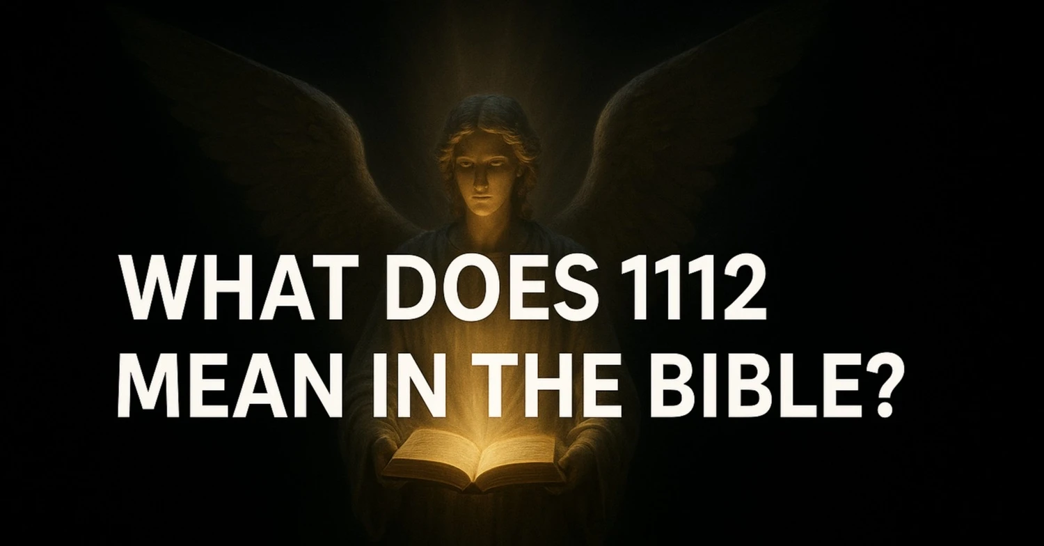 What does 1112 Spiritual Meaning really mean in the Bible