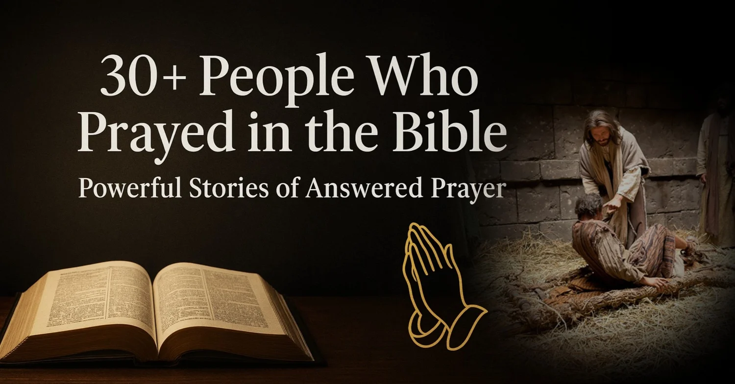 30+ People Who Prayed in the Bible: Powerful Stories of Answered Prayer