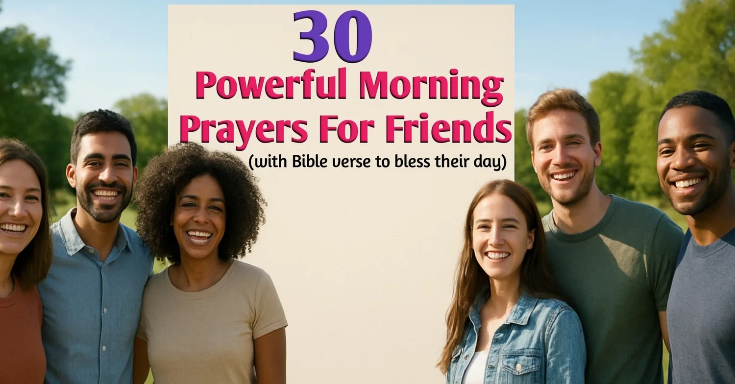 30 Powerful Morning Prayers for Friends With Bible Verses to Bless Their Day