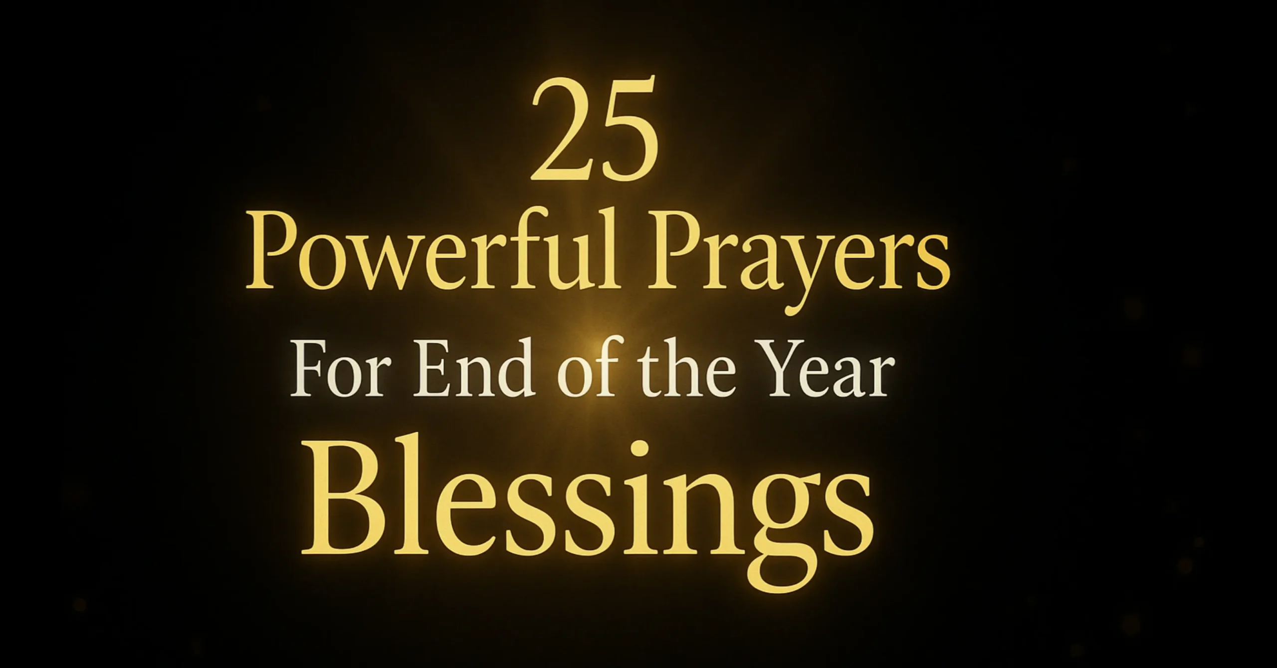 25 Powerful Prayers for End of the Year Blessings