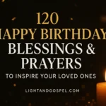 120 Happy Birthday Blessings and Prayers to Inspire Your Loved Ones