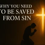 Why You Need to Be Saved from Sin?