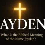 What Is the Biblical Meaning of the Name Jayden?