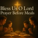 64 Sample Bless Us O Lord Prayer Before Meals for Family & Friends