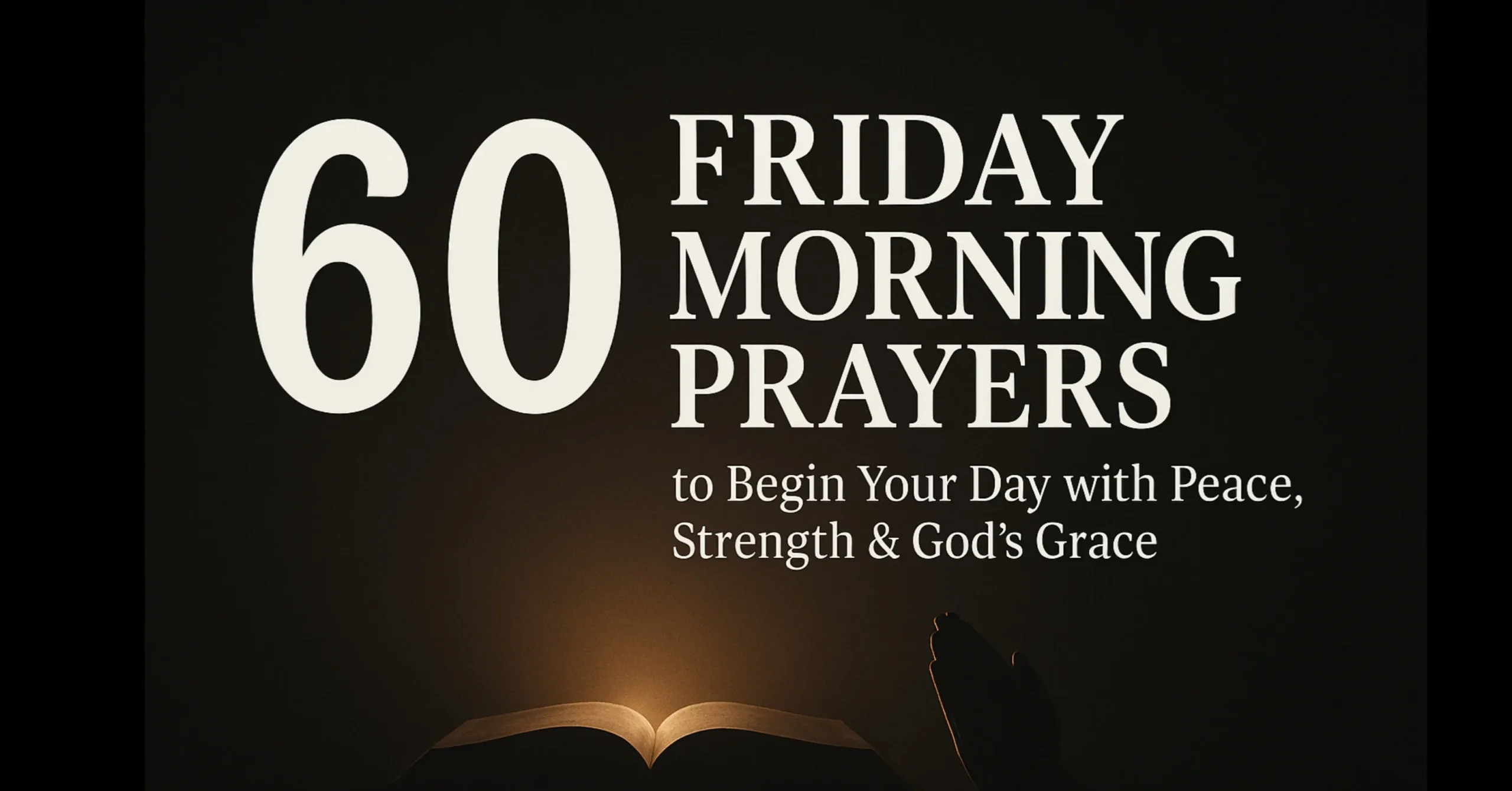 60 Friday Morning Prayers to Begin Your Day with Peace, Strength & God’s Grace