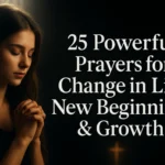 25 Powerful Prayers for Change in Life, New Beginnings & Growth