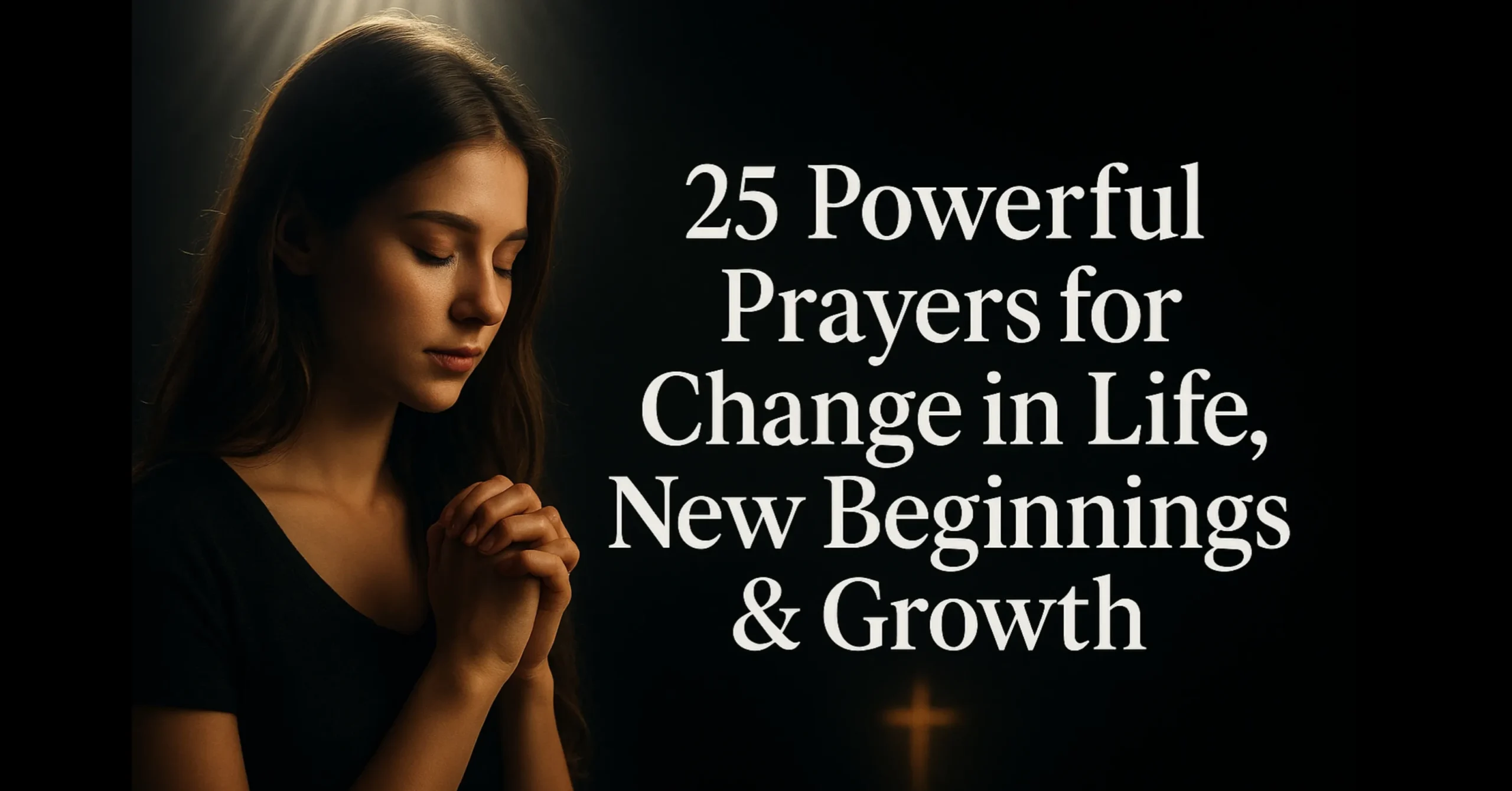 25 Powerful Prayers for Change in Life, New Beginnings & Growth