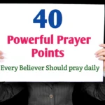 40 Powerful Prayer Points Every Believer Should Pray Daily