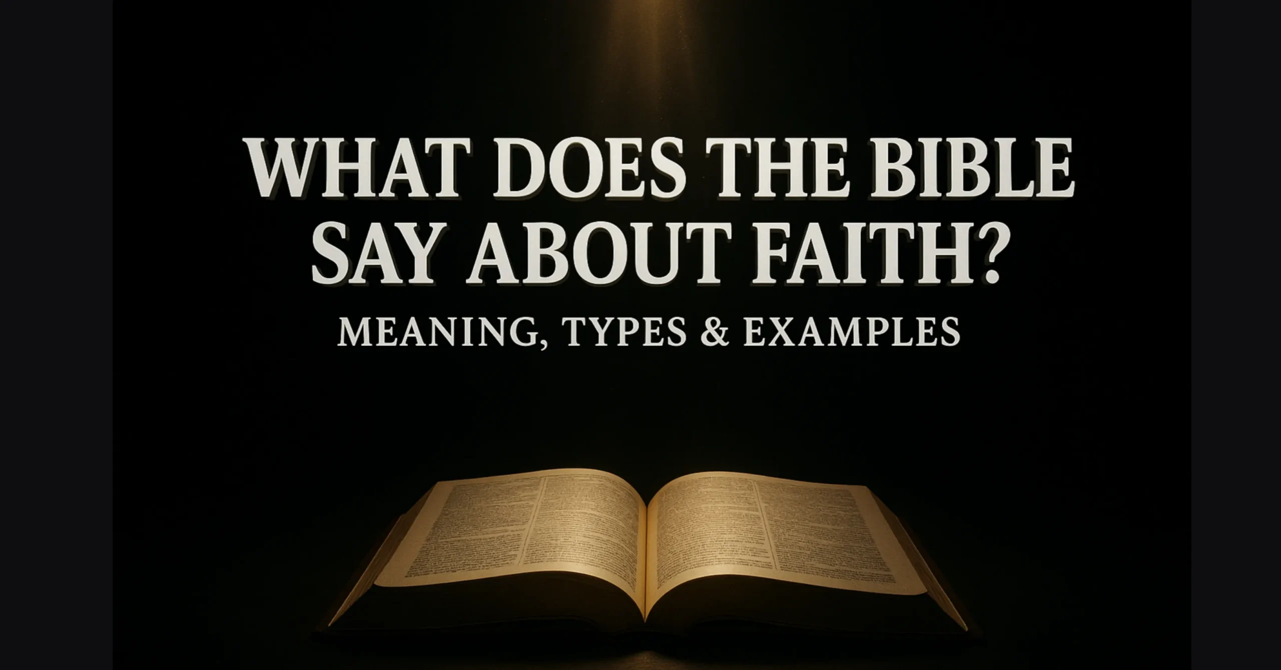 What Does the Bible Say About Faith Meaning, Types & Examples