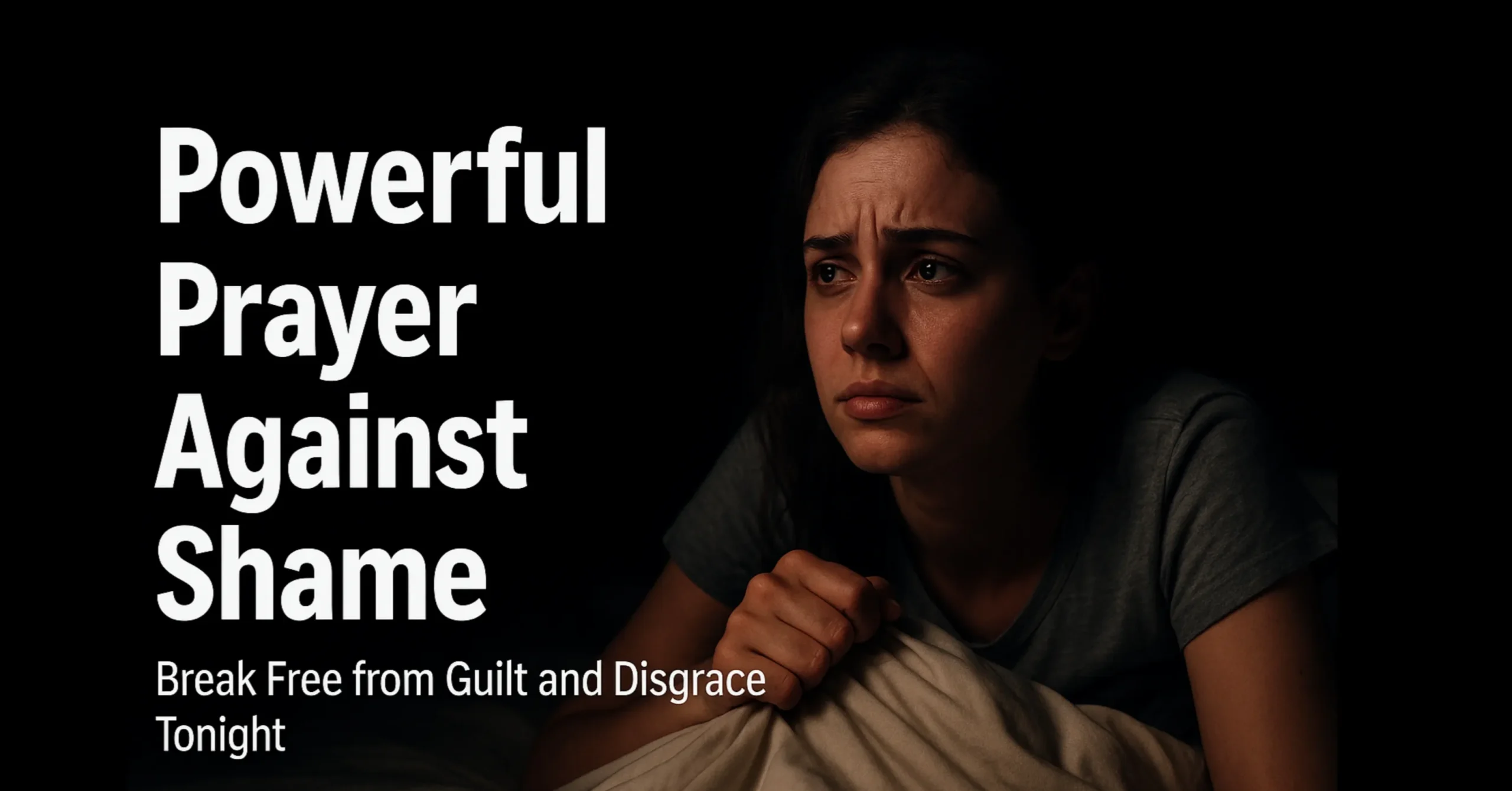 Powerful Prayer Against Shame Break Free from Guilt and Disgrace Tonight