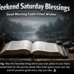 Weekend Saturday Blessings Good Morning Faith-Filled Wishes