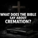 What Does the Bible Say About Cremation