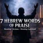 7 Hebrew Words of Praise in the Bible – Yadah, Todah, Barak, Halal, Zamar, Tehillah, Shabach explained for biblical worship
