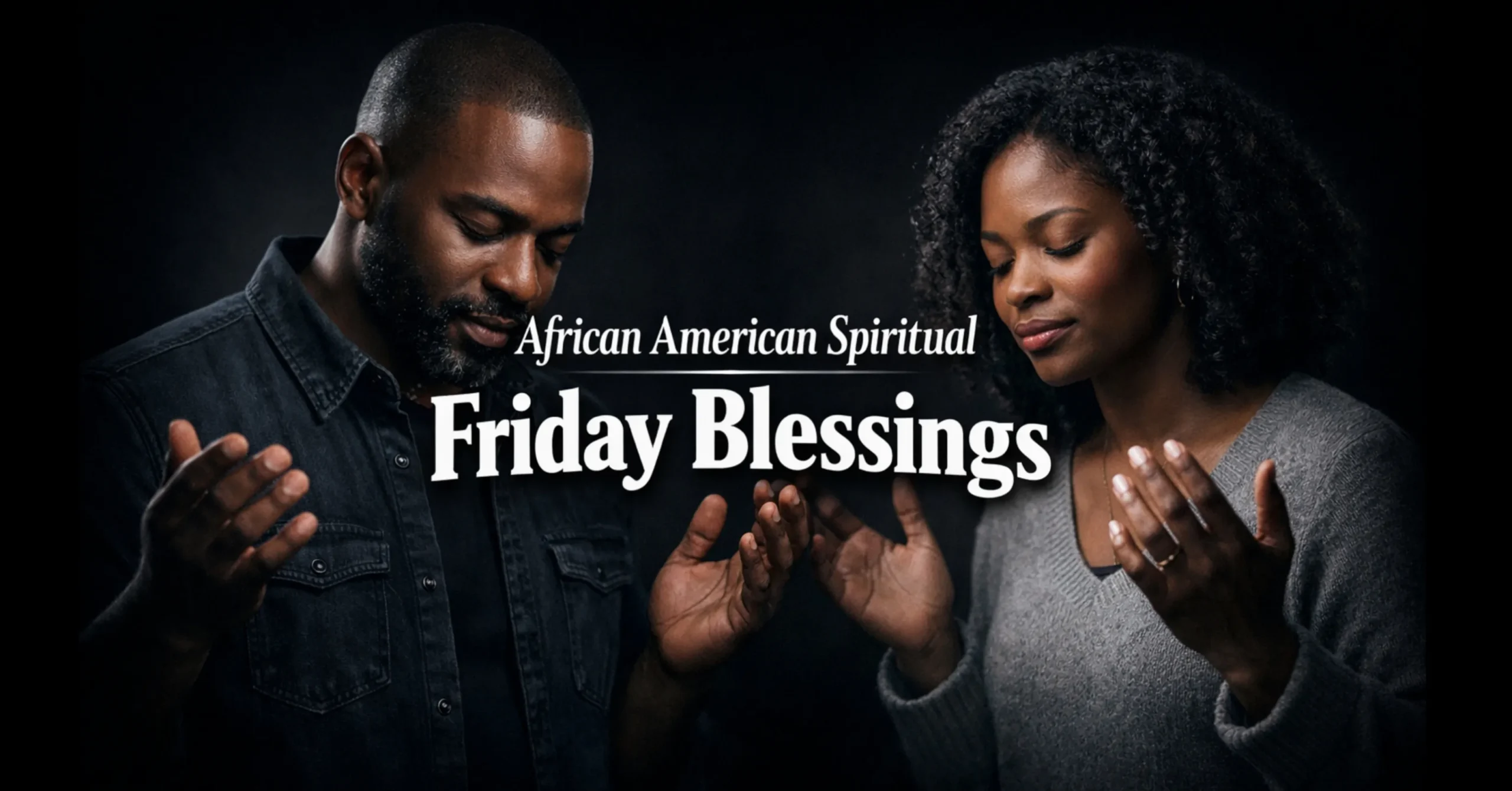 african american spiritual friday blessings for faith, peace, and hope