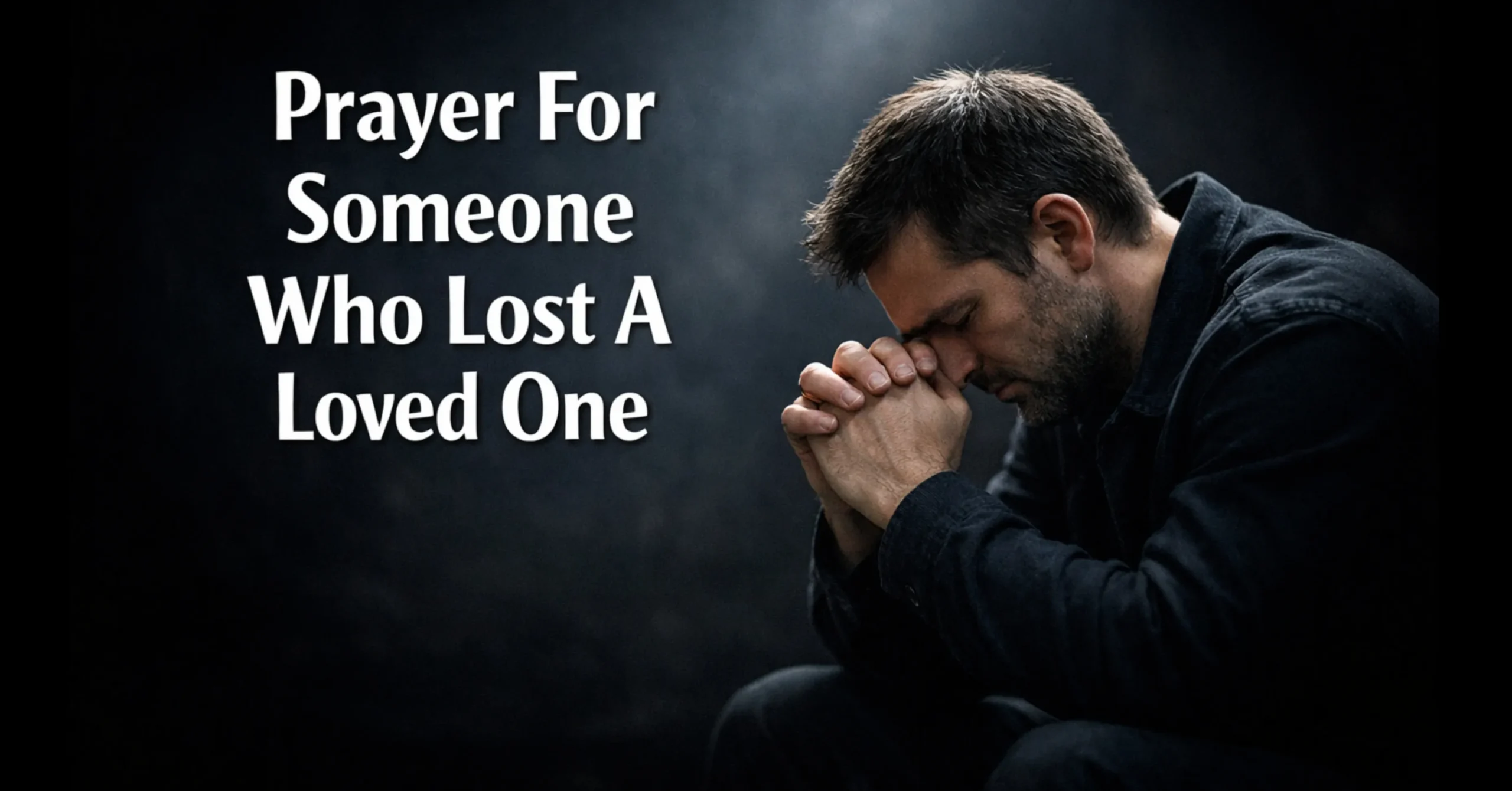 prayer for someone who lost a loved one finding comfort and peace in God