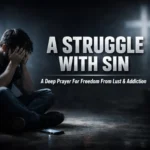 A Struggle with Sin Porn Game A Deep Prayer for Someone Battling Lust and Addiction