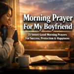Morning prayer for my boyfriend with heartfelt blessings, love, and success for his day