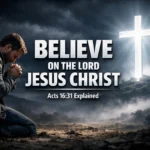 Believe on the Lord Jesus Christ meaning with Bible verse Acts 16:31